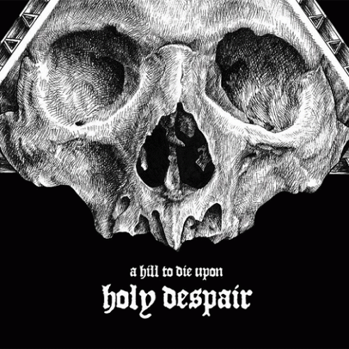 A Hill To Die Upon : Holy Despair